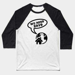 WE MISS 2019 Baseball T-Shirt